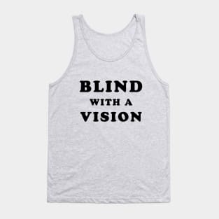 Blindness awareness quote Tank Top